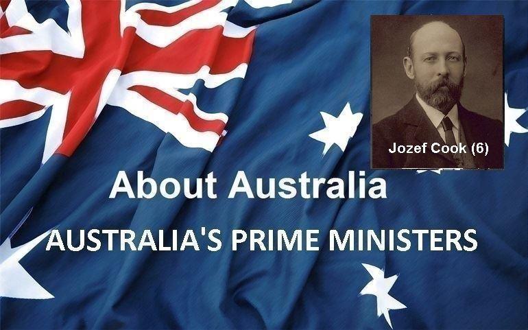 نخست‌ وزیران استرالیا ، از ابتدا تا کنون - ششمین نخست وزیر استرالیا - جوزف کوک (Jozef Cook)