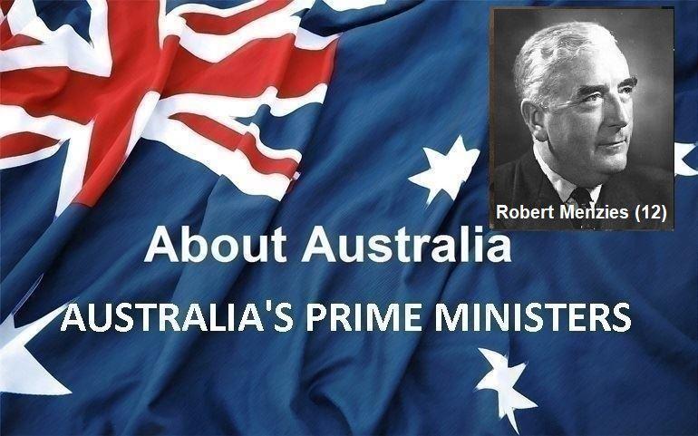 نخست‌ وزیران استرالیا ، از ابتدا تا کنون -دوازدهمین نخست وزیر استرالیا - رابرت منزیس Robert Menzies