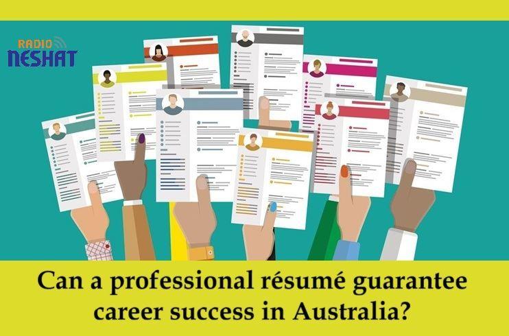 آیا یک رزومه حرفه‌ای می‌تواند تضمین‌کننده موفقیت شغلی در استرالیا باشد؟