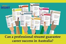 آیا یک رزومه حرفه‌ای می‌تواند تضمین‌کننده موفقیت شغلی در استرالیا باشد؟