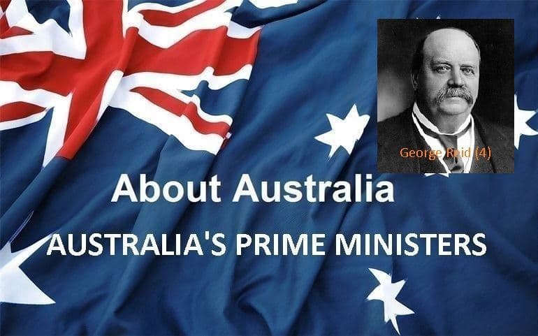  نخست‌ وزیران استرالیا ، از ابتدا تا کنون - چهارمین نخست وزیر استرالیا - جورج رِید ( George Reid ) 