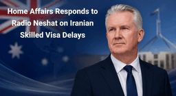 پاسخ رسمی وزارت امور داخلی استرالیا به پرسش‌های اختصاصی رادیو نشاط درباره تأخیر بررسی ویزای مهارتی متقاضیان ایرانی