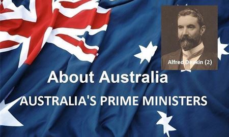 نخست‌ وزیران استرالیا ، از ابتدا تا کنون - دومین نخست وزیر استرالیا - آلفرد دیکین Alfred Deakin