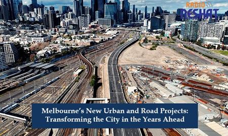 پروژه‌های جدید شهری و جاده‌ای ملبورن؛ تغییر چهره شهر در سال‌های آینده